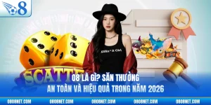 O8 Là Gì? Săn Thưởng An Toàn Và Hiệu Quả Trong Năm 2026