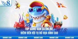 Top Game Bắn Cá Online - Điểm Đến Hội Tụ Đồ Họa Đỉnh Cao